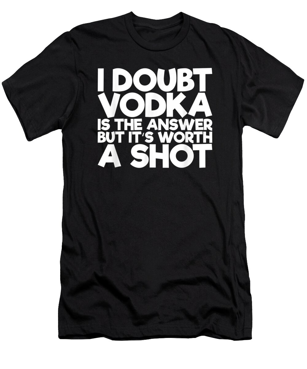 funny T-shirts mens humour womens sarcastic top gift It's Worth A Shot Vodka
